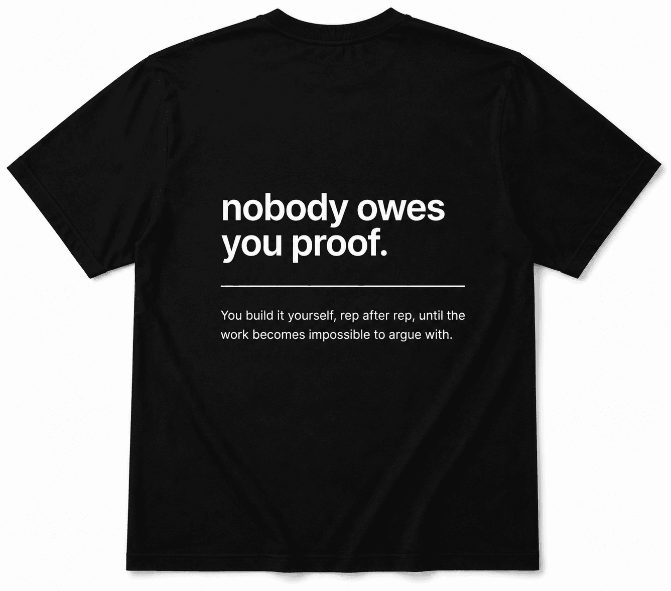 T-shirt Nobody Owes You Proof — dos